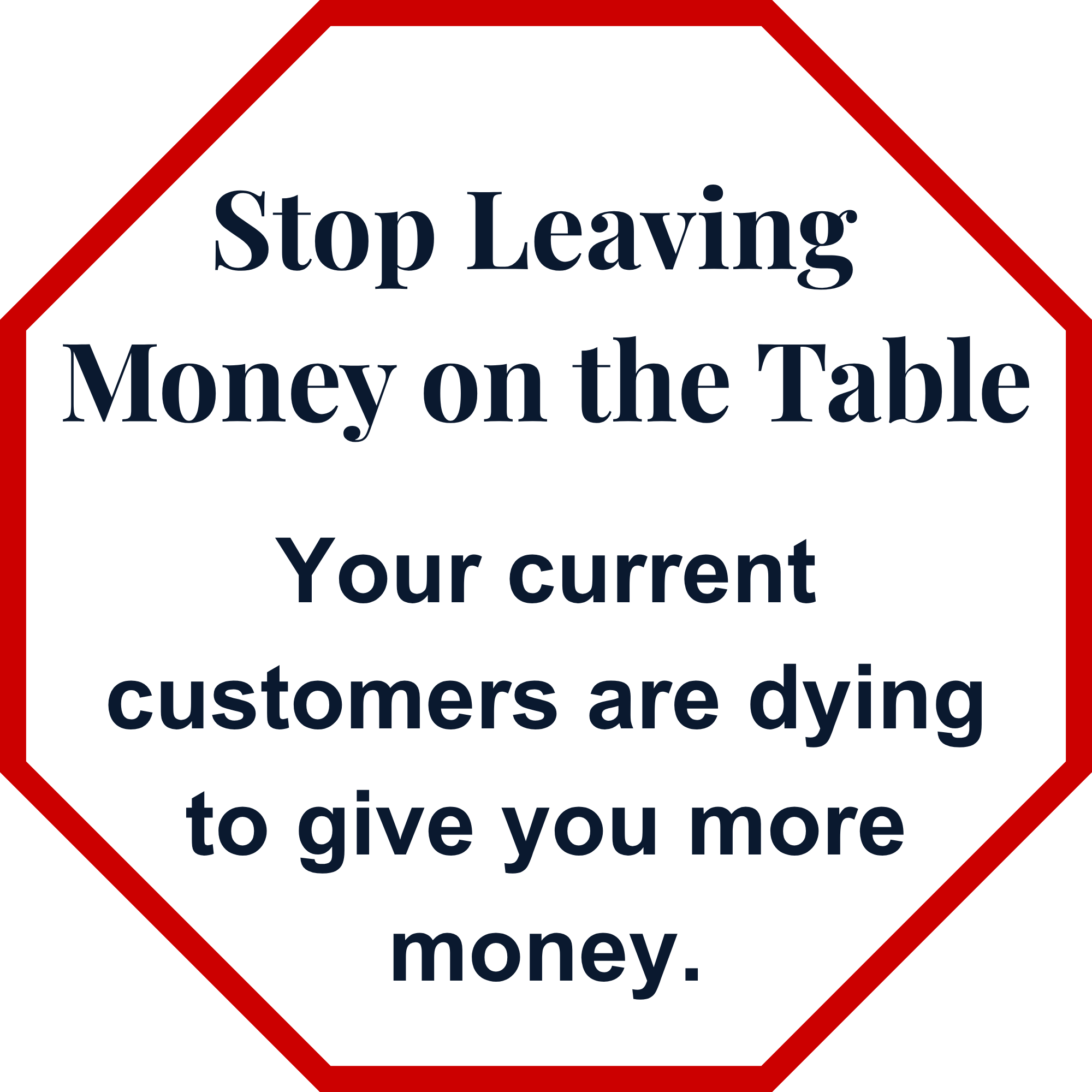 Current customers are the fastest way to increase sales